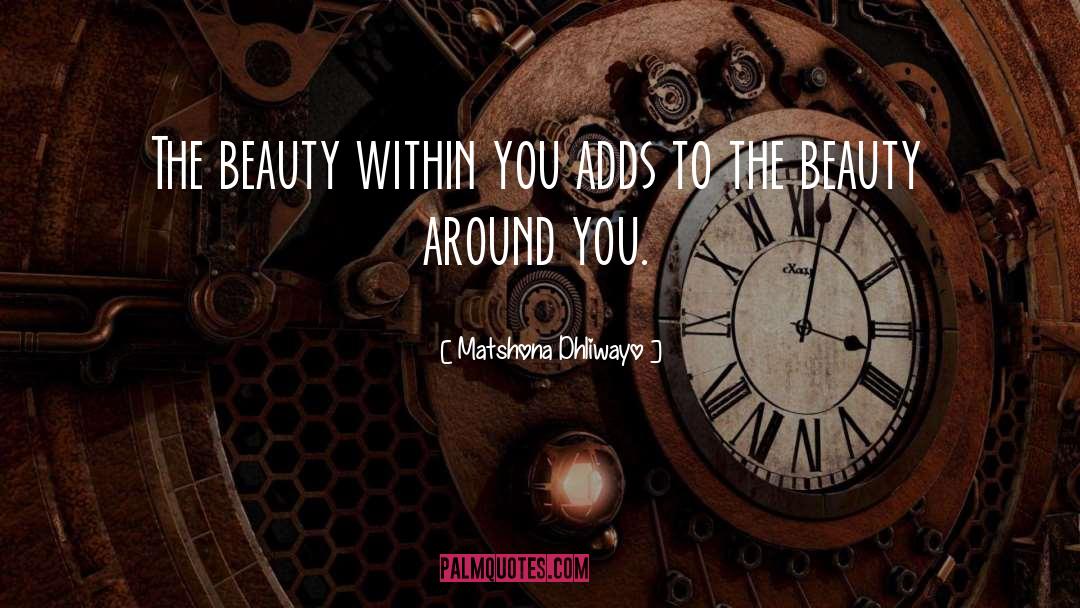 Beauty Within quotes by Matshona Dhliwayo