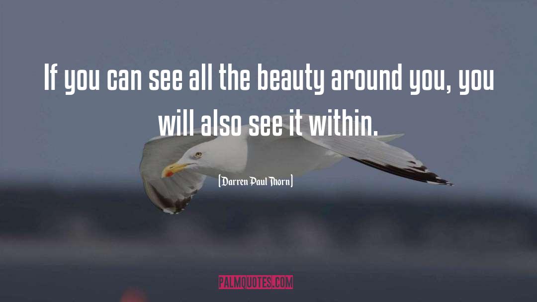 Beauty Within quotes by Darren Paul Thorn