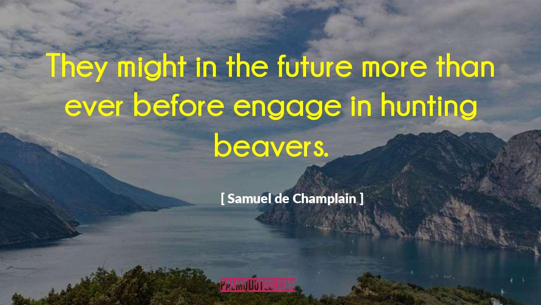 Beavers quotes by Samuel De Champlain