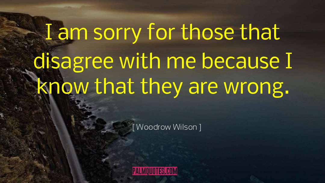 Because I Am Furniture quotes by Woodrow Wilson