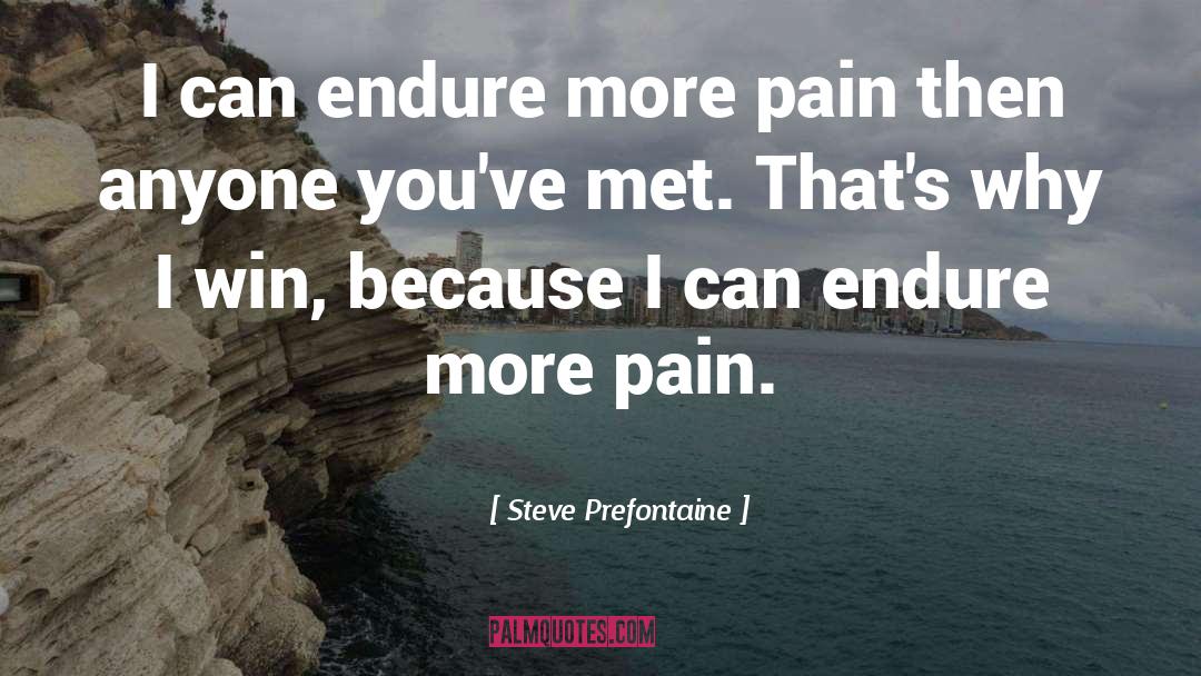 Because I Can quotes by Steve Prefontaine