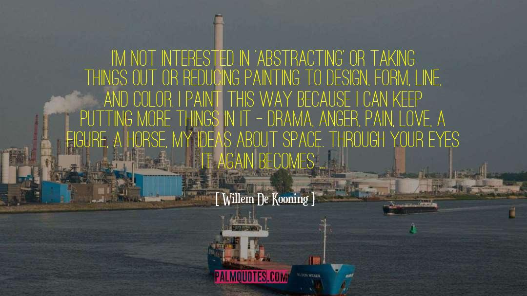 Because I Can quotes by Willem De Kooning