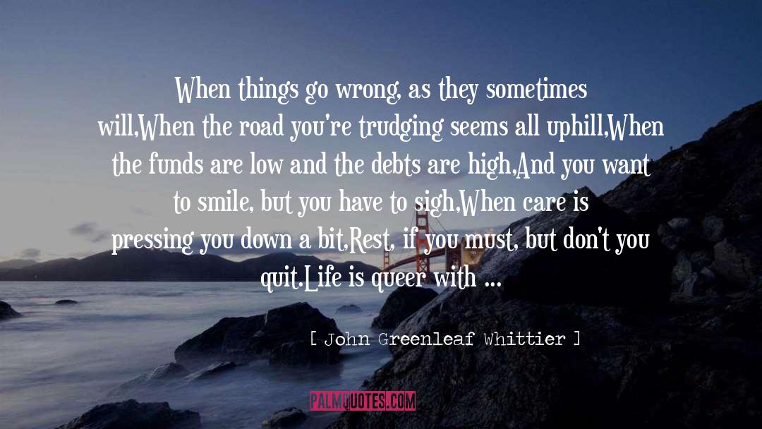 Because Sometimes It Is quotes by John Greenleaf Whittier