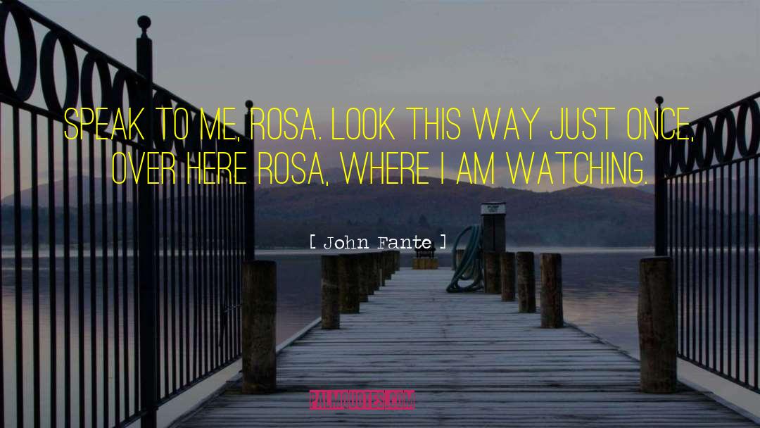 Becca De Rosa quotes by John Fante