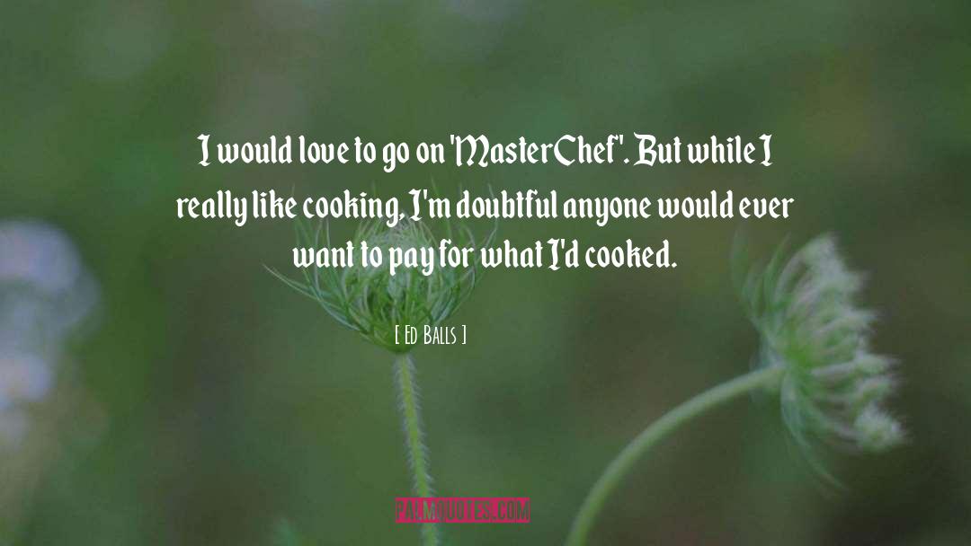 Beccy Masterchef quotes by Ed Balls