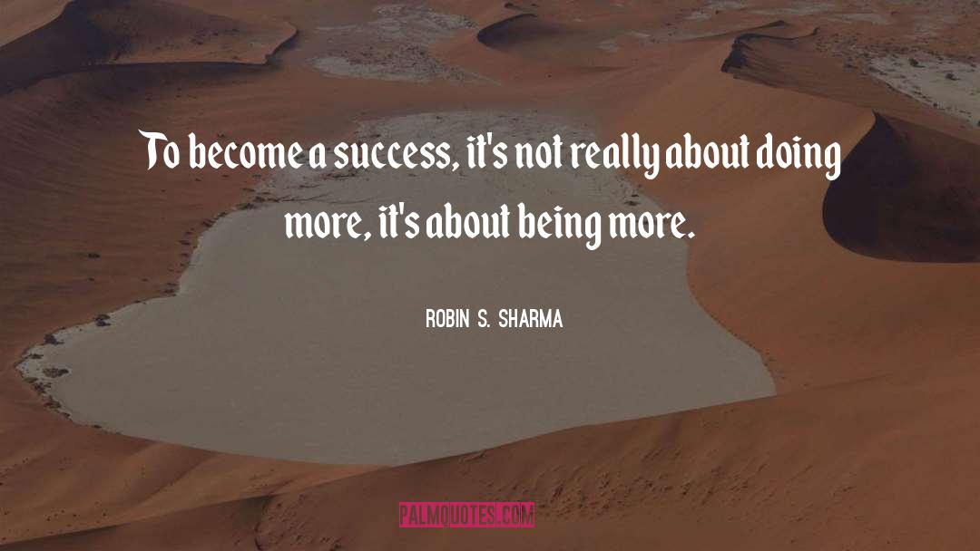Become A Success quotes by Robin S. Sharma