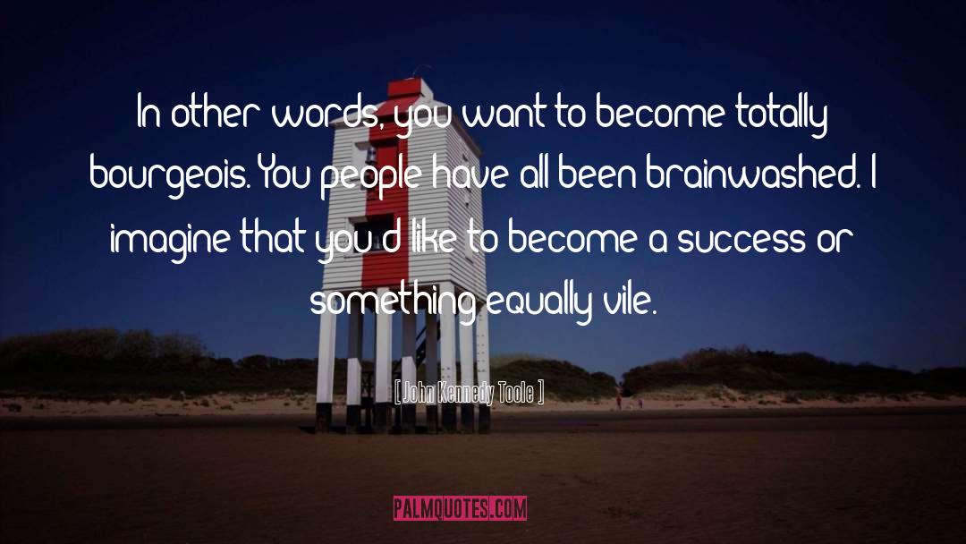 Become A Success quotes by John Kennedy Toole