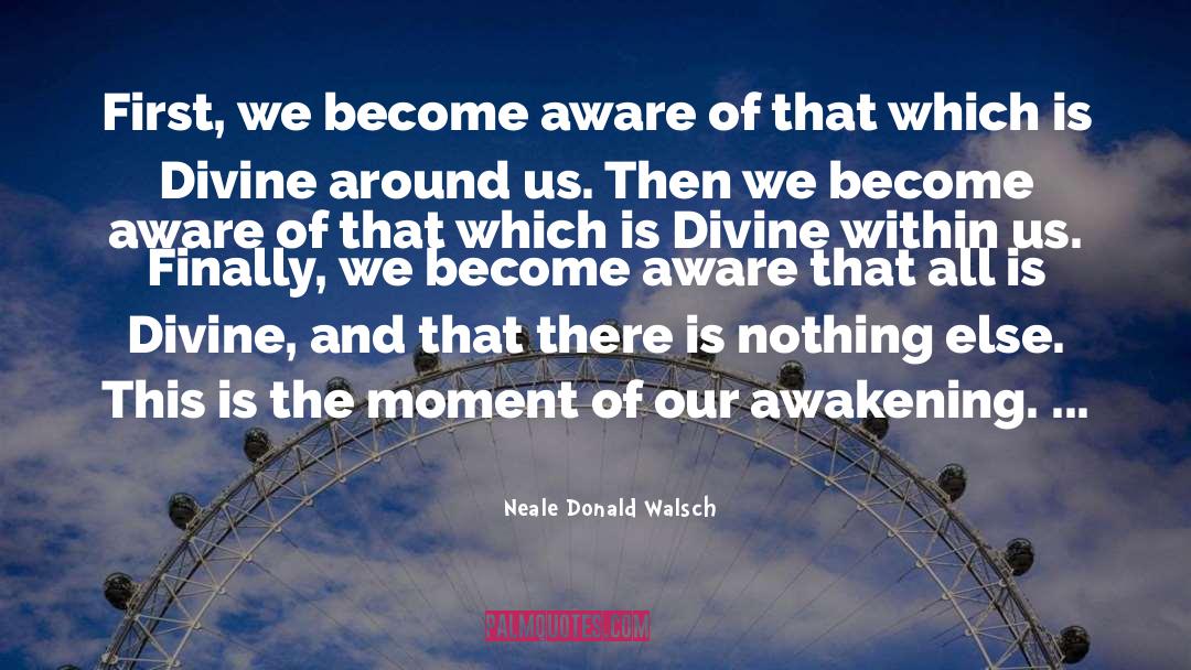 Become Aware quotes by Neale Donald Walsch