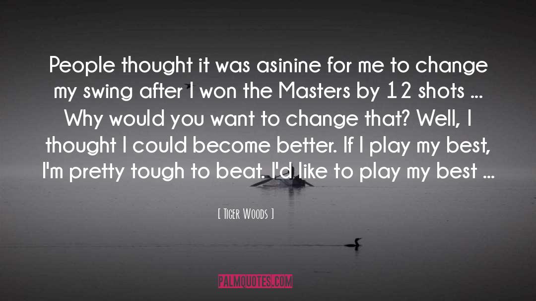 Become Better quotes by Tiger Woods
