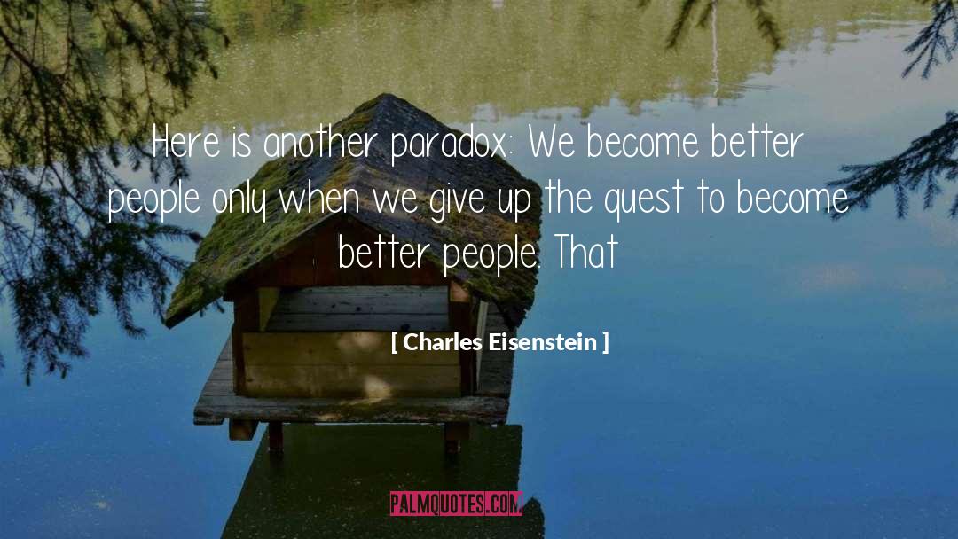 Become Better quotes by Charles Eisenstein