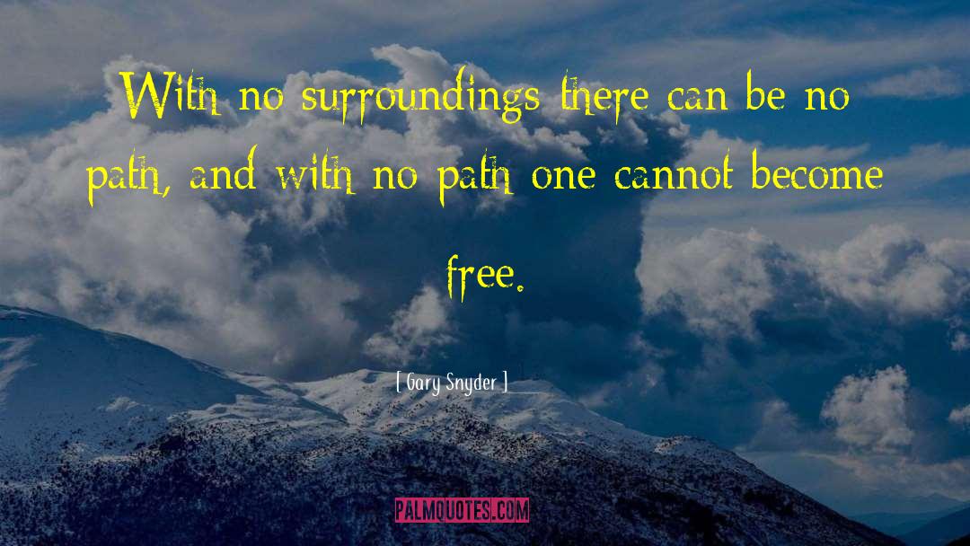 Become Free quotes by Gary Snyder