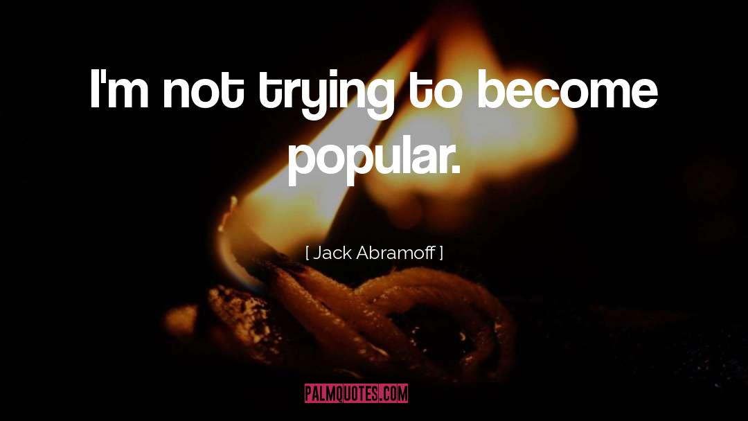 Become quotes by Jack Abramoff