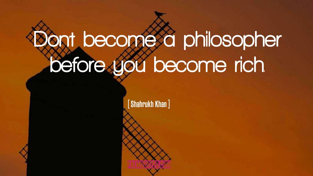 Become Rich quotes by Shahrukh Khan