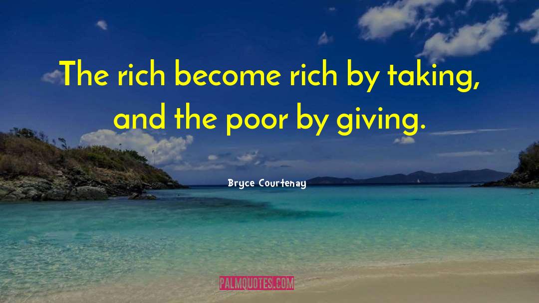 Become Rich quotes by Bryce Courtenay