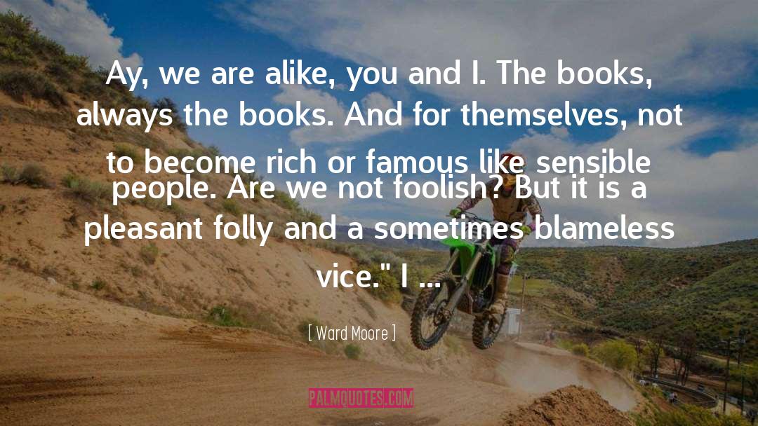 Become Rich quotes by Ward Moore