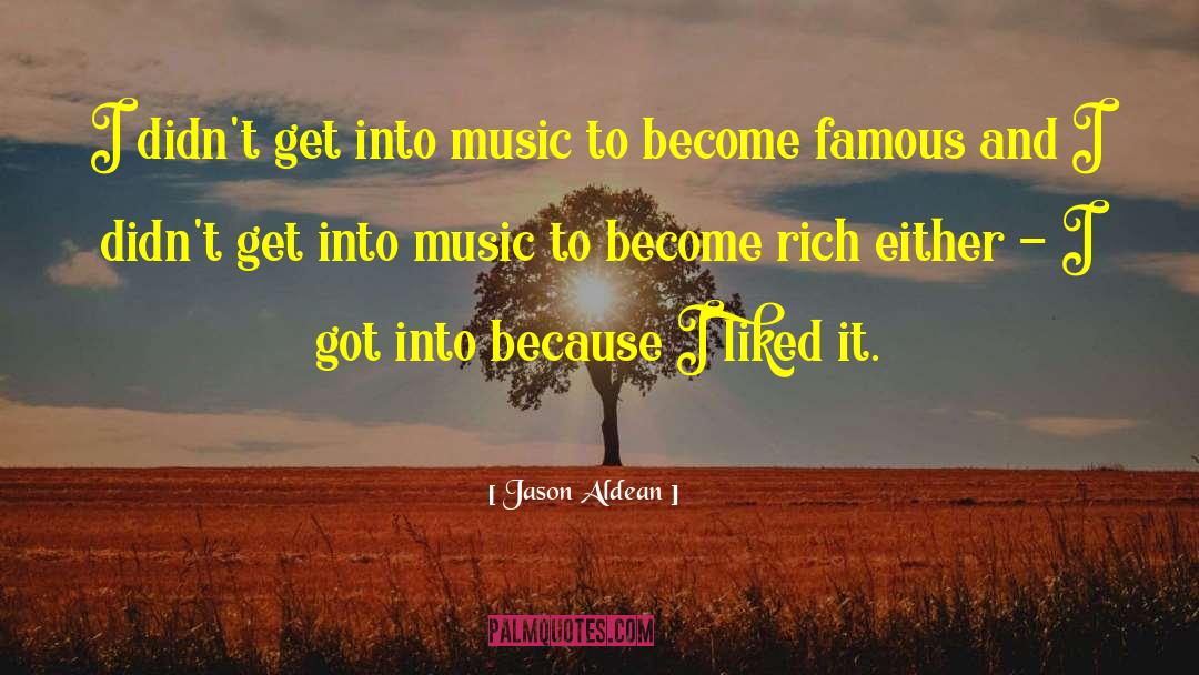 Become Rich quotes by Jason Aldean