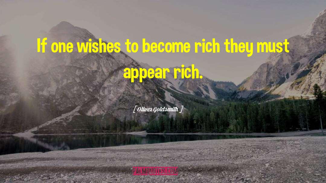 Become Rich quotes by Oliver Goldsmith