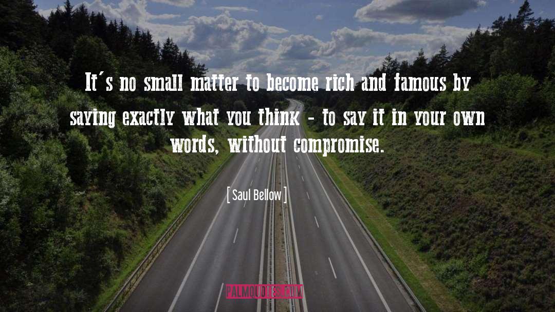 Become Rich quotes by Saul Bellow