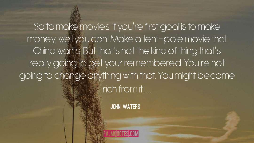 Become Rich quotes by John Waters