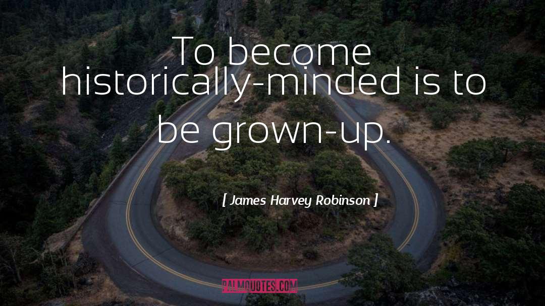 Become Silent quotes by James Harvey Robinson