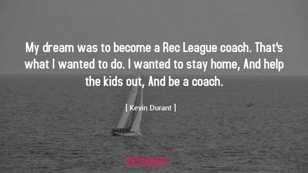 Become The Teaching quotes by Kevin Durant