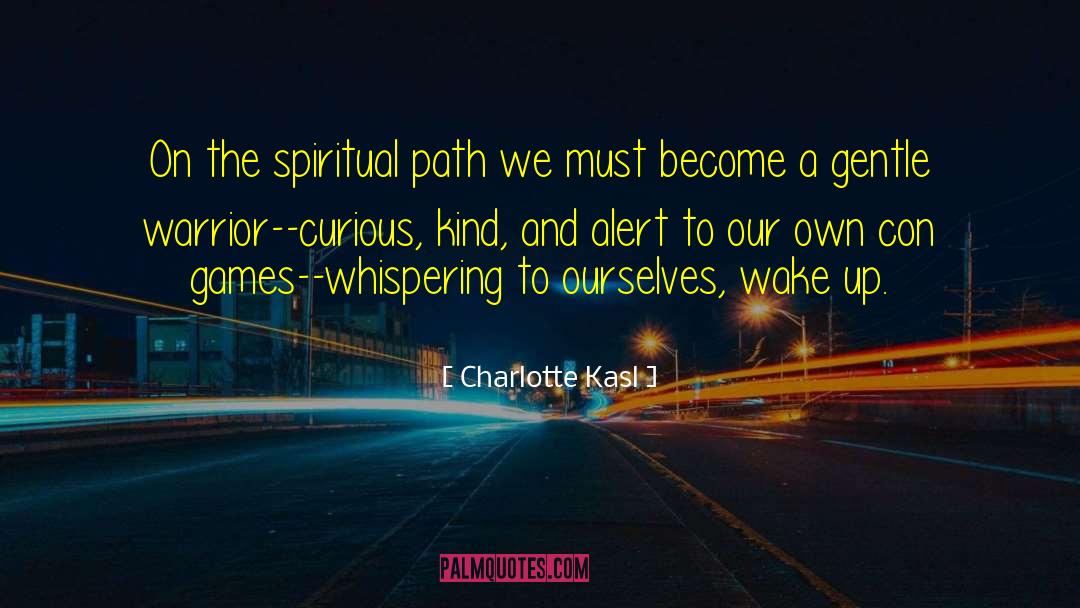 Become The Teaching quotes by Charlotte Kasl