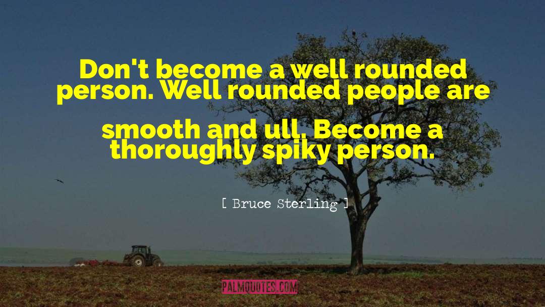 Become Yourself quotes by Bruce Sterling
