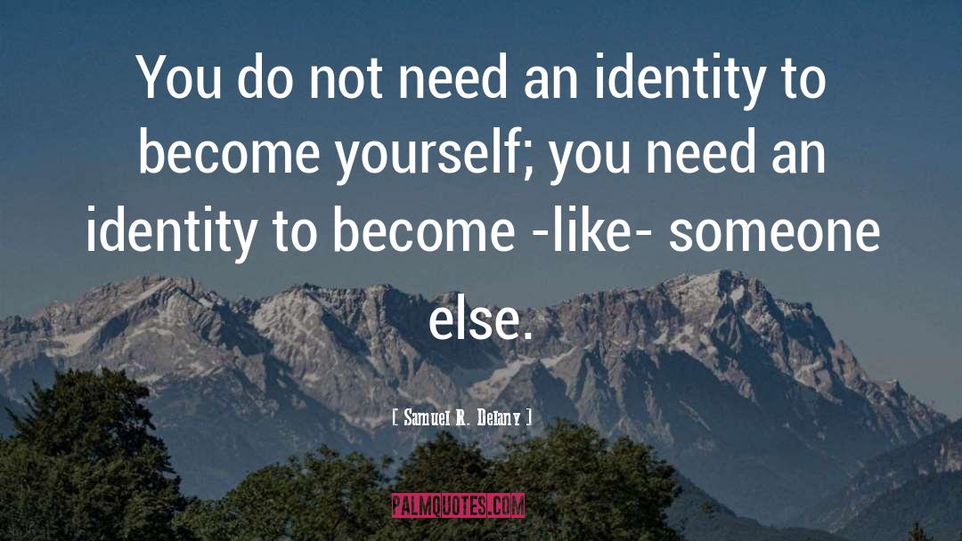 Become Yourself quotes by Samuel R. Delany