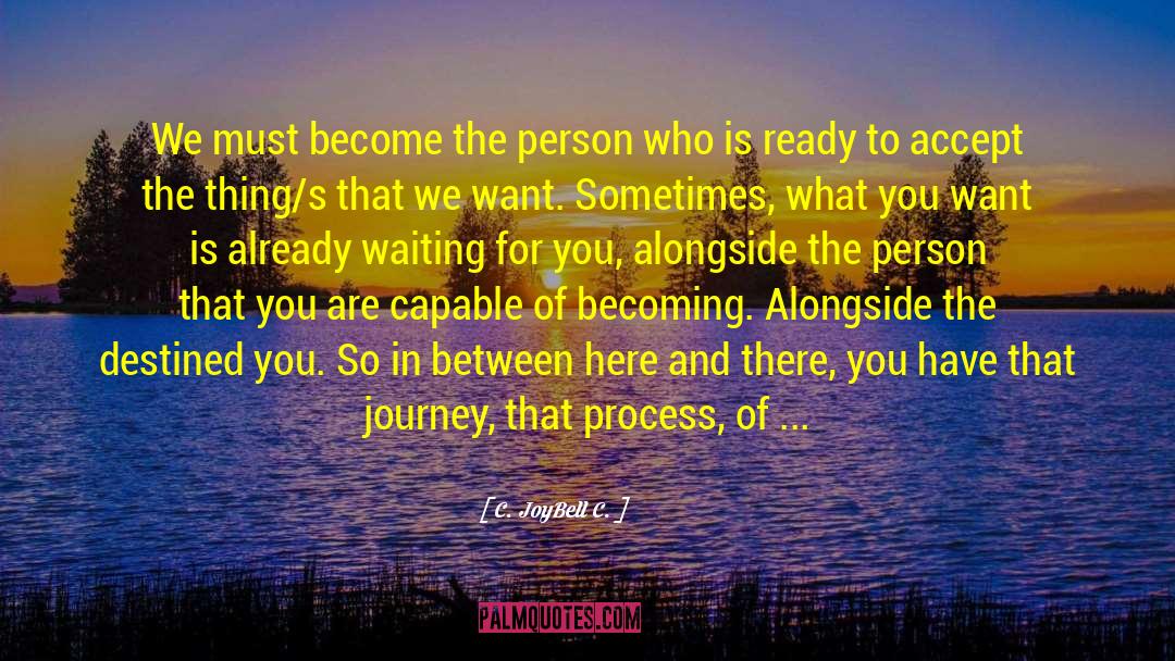 Becoming A Better Person quotes by C. JoyBell C.