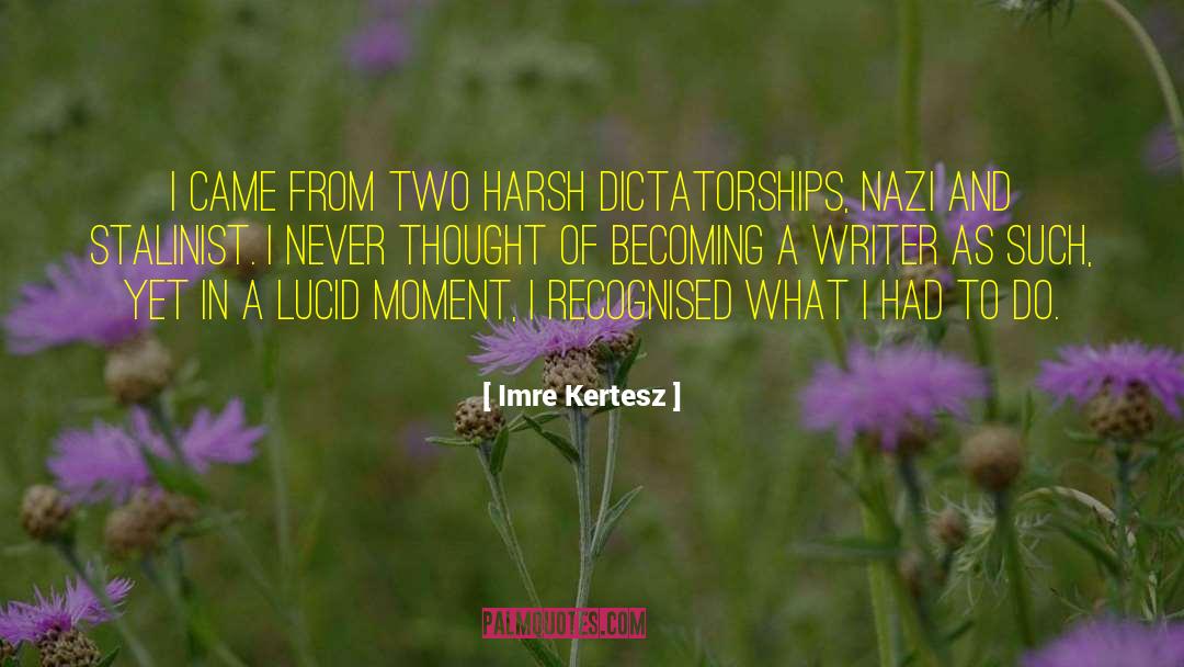 Becoming A Legend quotes by Imre Kertesz