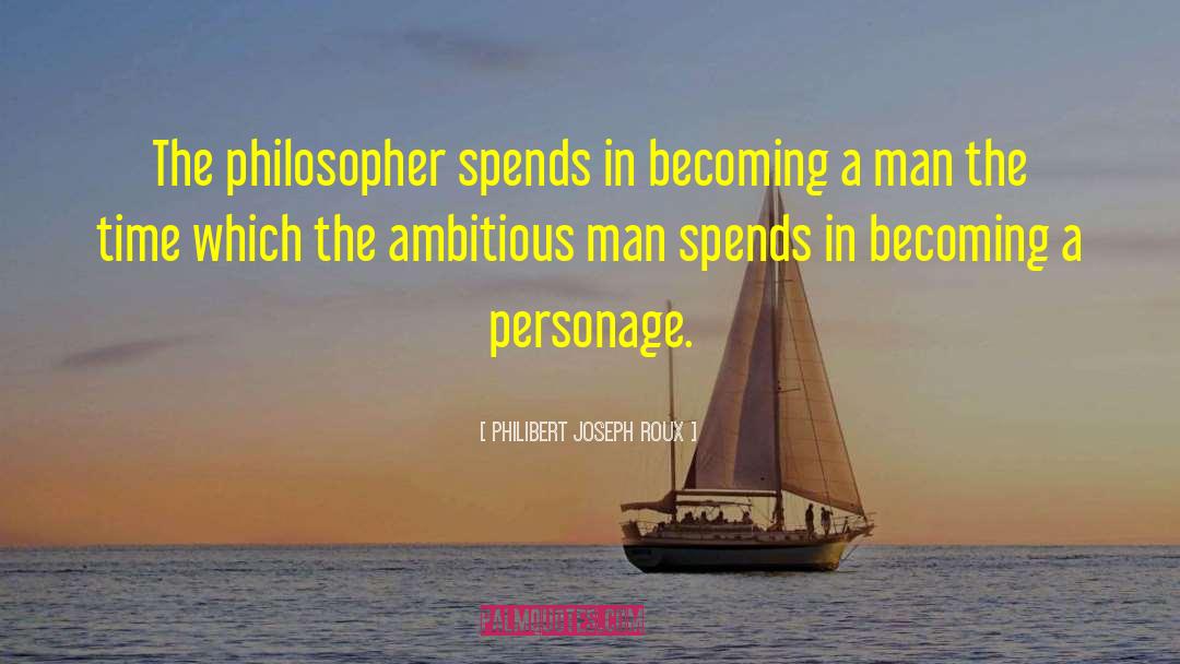 Becoming A Man quotes by Philibert Joseph Roux