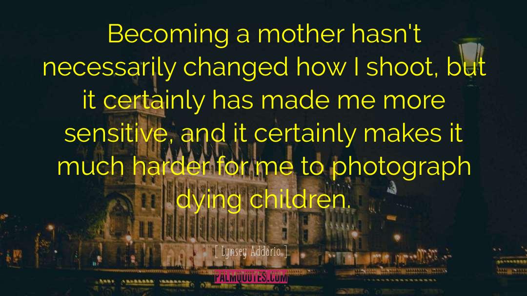 Becoming A Mother quotes by Lynsey Addario