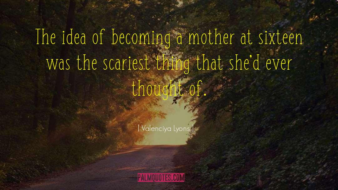 Becoming A Mother quotes by Valenciya Lyons