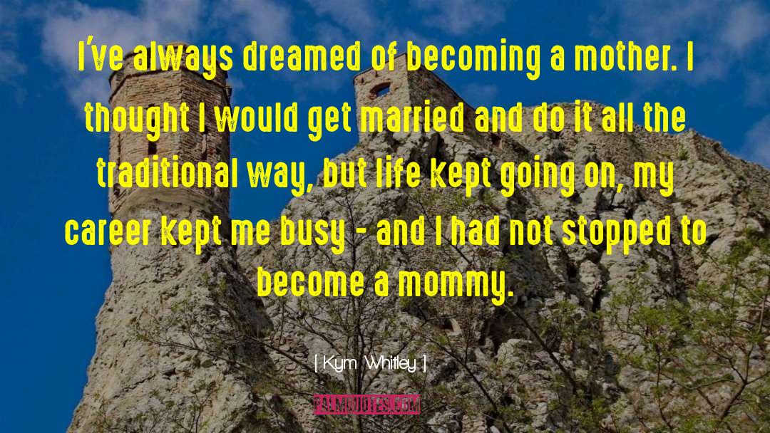 Becoming A Mother quotes by Kym Whitley