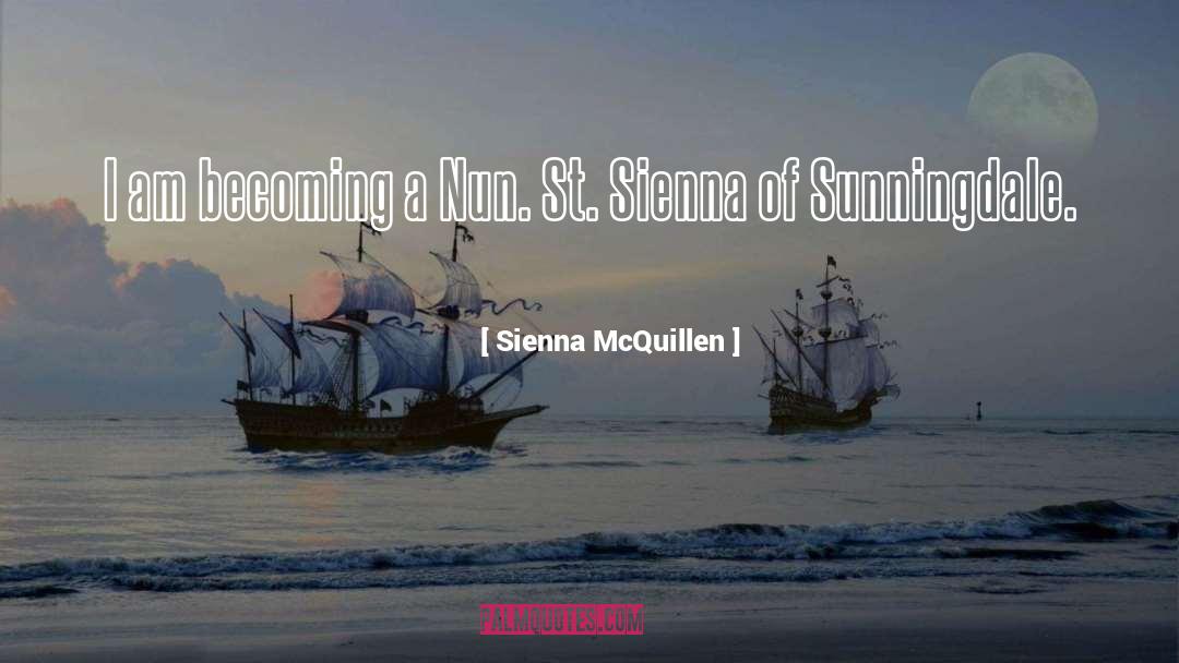 Becoming A Nun quotes by Sienna McQuillen