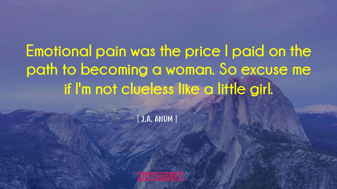 Becoming A Woman quotes by J.A. ANUM