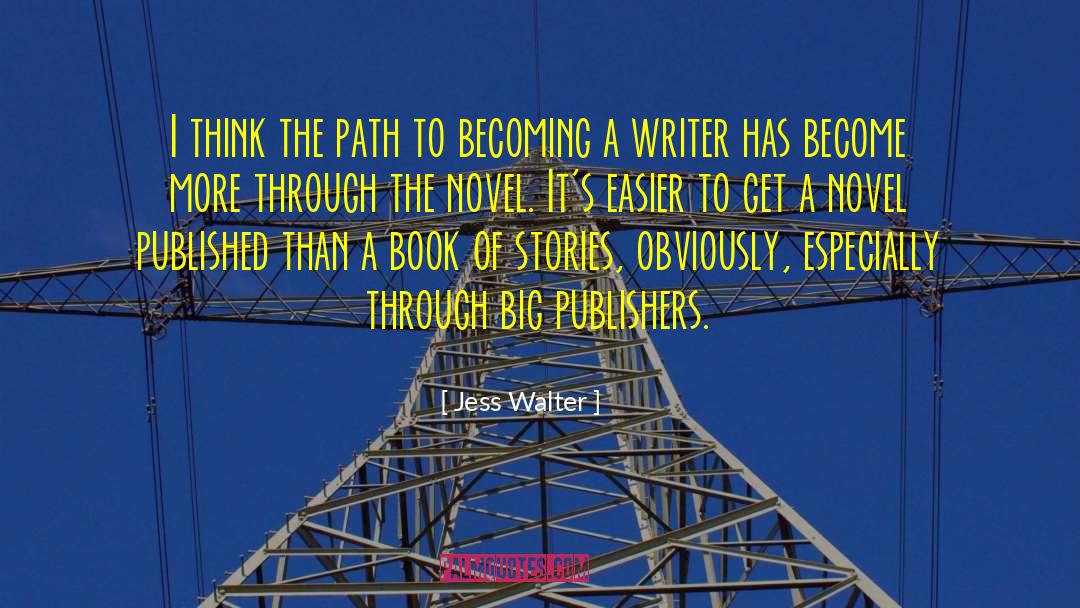 Becoming A Writer quotes by Jess Walter