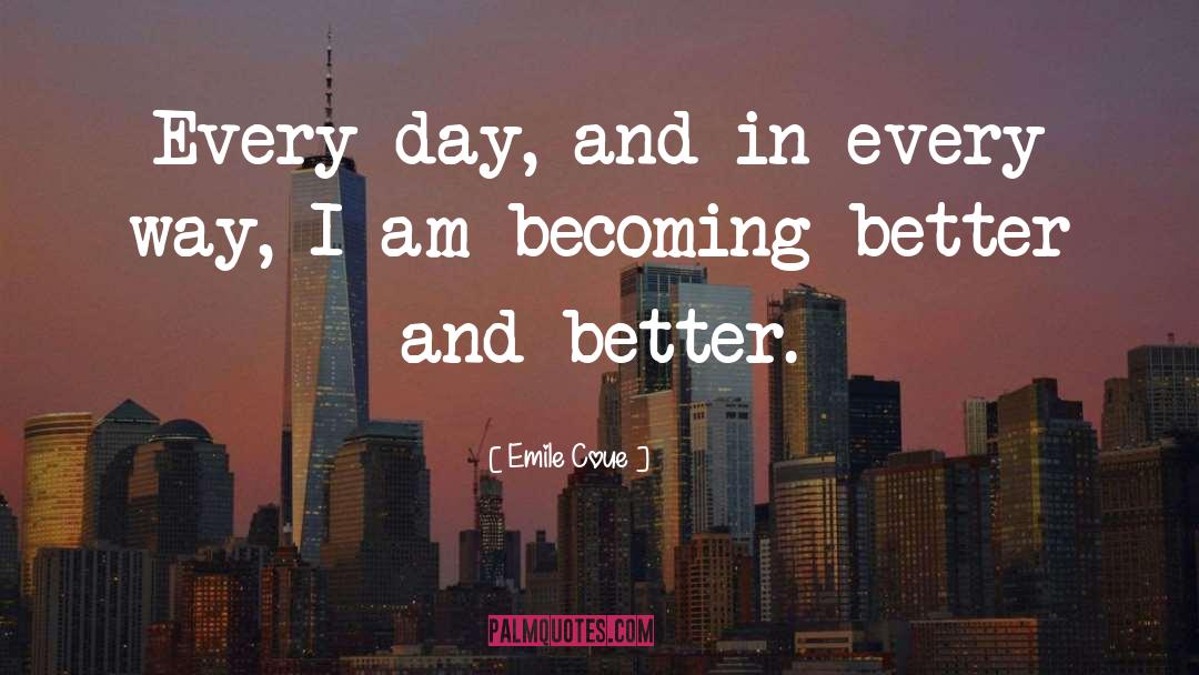 Becoming Better quotes by Emile Coue