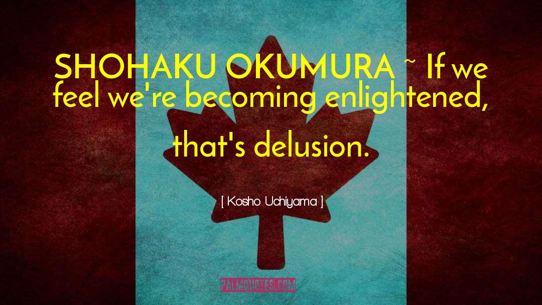 Becoming Enlightened quotes by Kosho Uchiyama