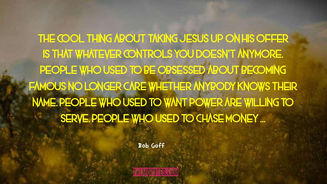 Becoming Famous quotes by Bob Goff