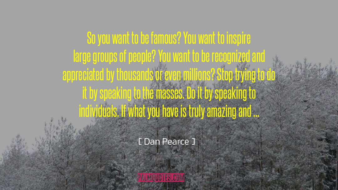 Becoming Famous quotes by Dan Pearce