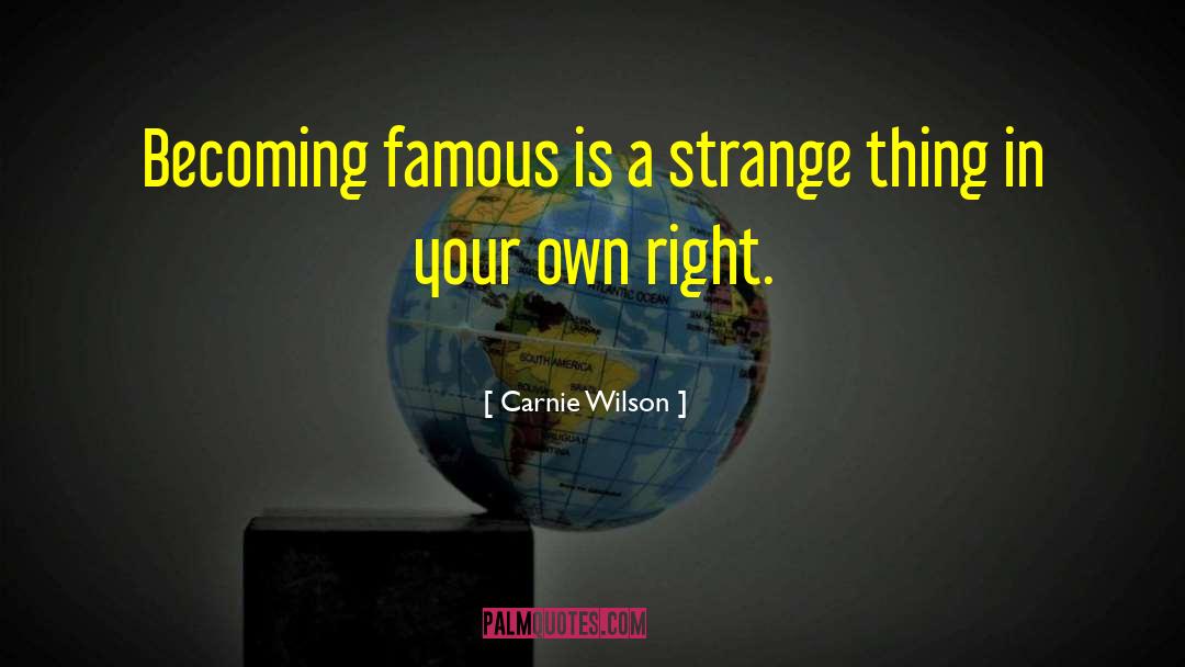 Becoming Famous quotes by Carnie Wilson