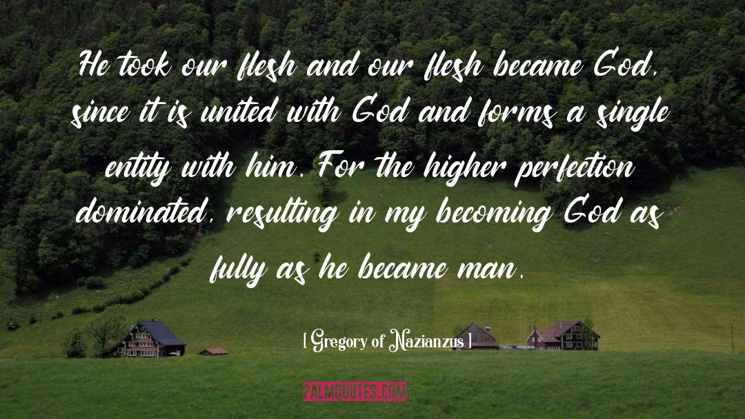 Becoming God quotes by Gregory Of Nazianzus