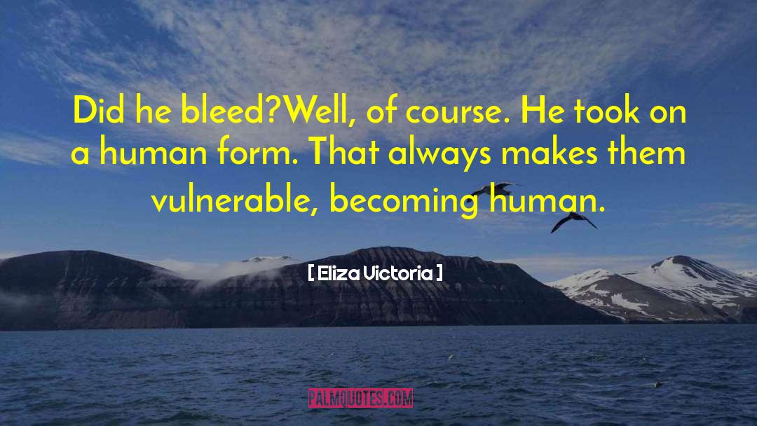Becoming Human quotes by Eliza Victoria