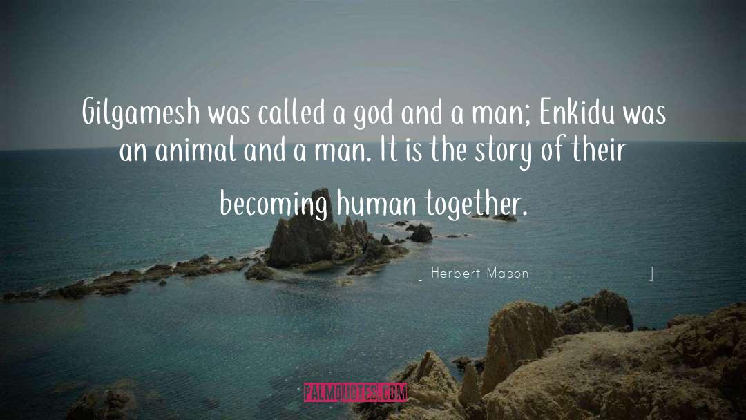 Becoming Human quotes by Herbert Mason