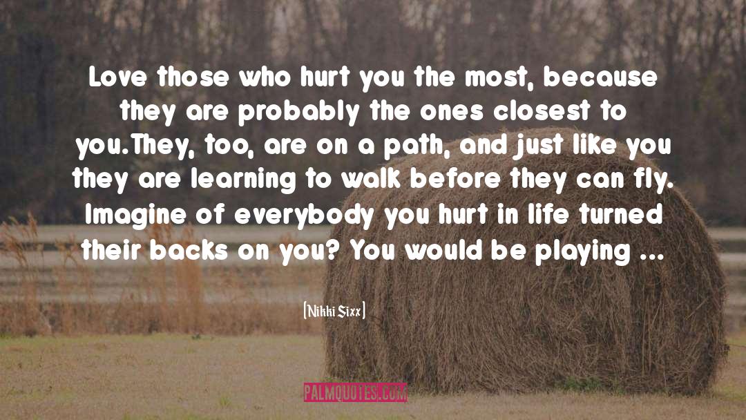 Becoming Like Those Who Hurt You quotes by Nikki Sixx