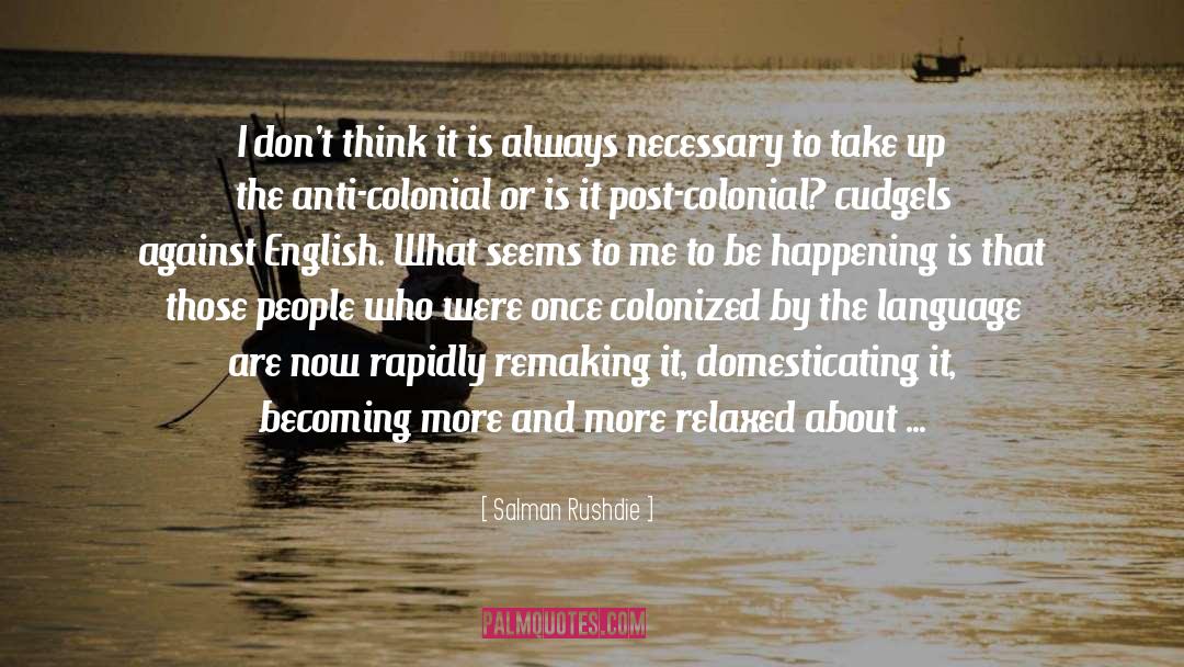 Becoming More quotes by Salman Rushdie