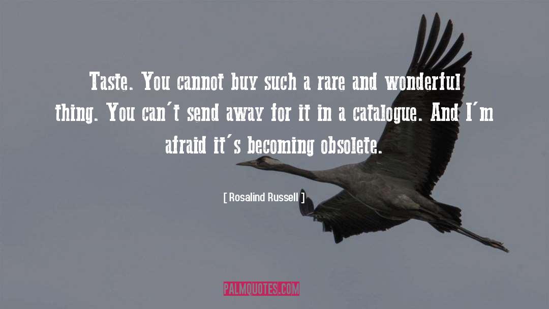 Becoming Obsolete quotes by Rosalind Russell