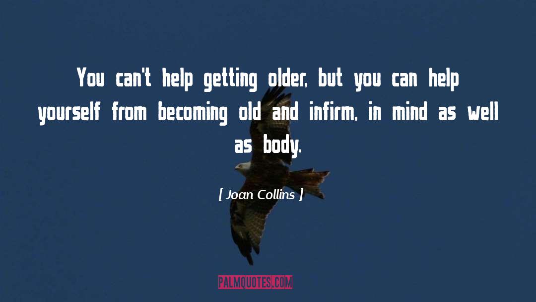 Becoming Old quotes by Joan Collins