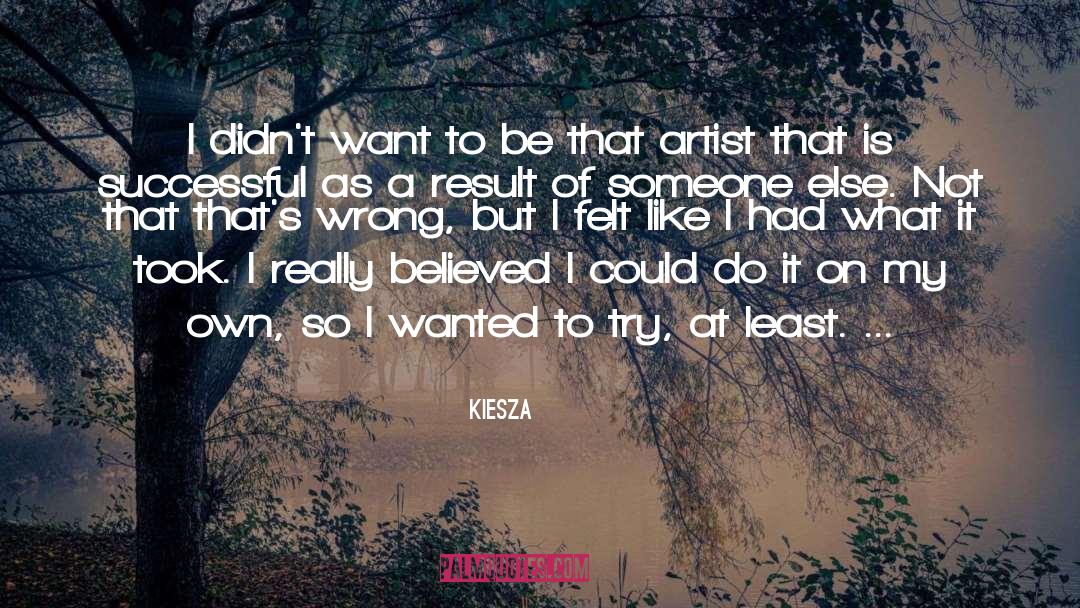 Becoming Someone Else quotes by Kiesza